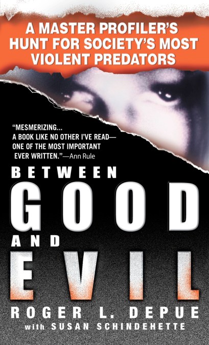 Between Good and Evil by Roger L. Depue | Grand Central Publishing